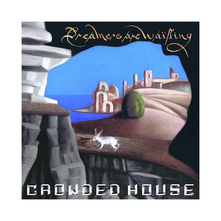 EMI CROWDED HOUSE "Dreamers Are